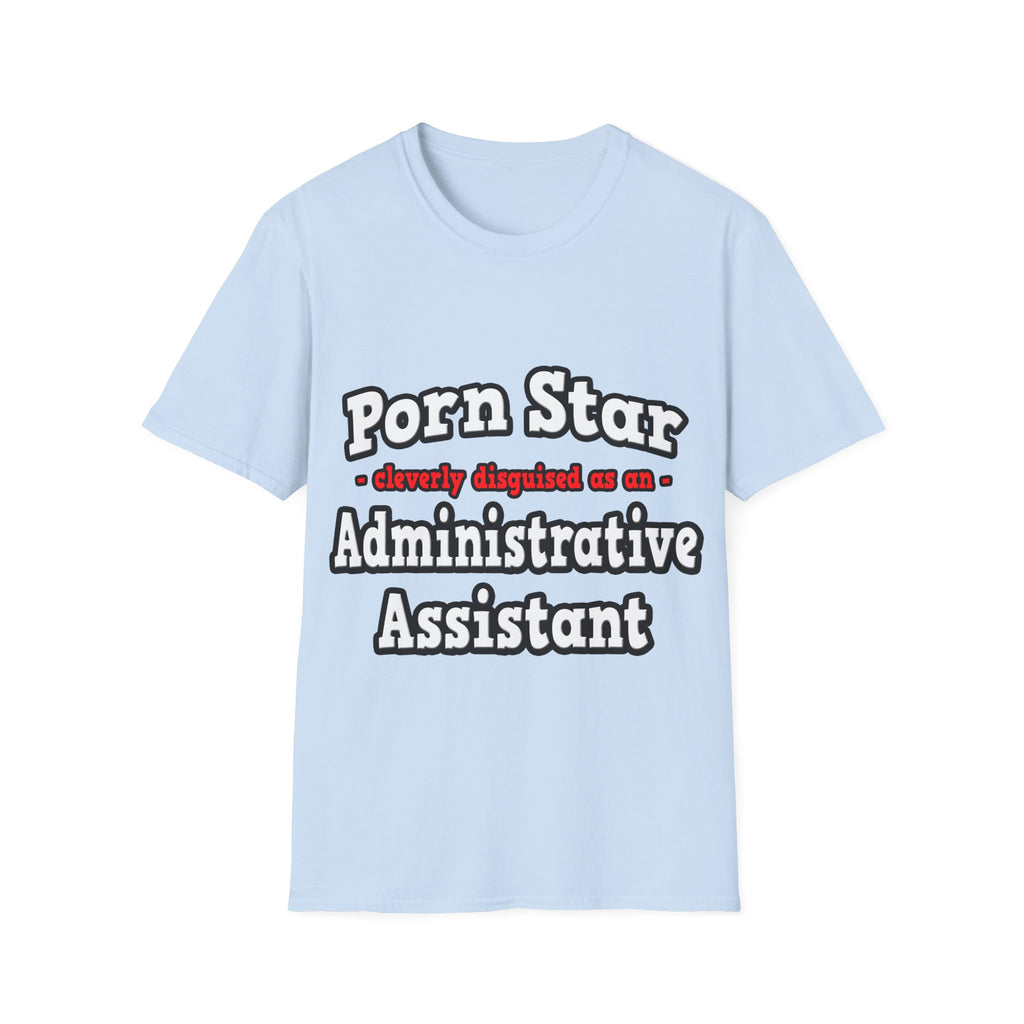Porn Star...Administrative Assistant - Unisex Softstyle T-Shirt