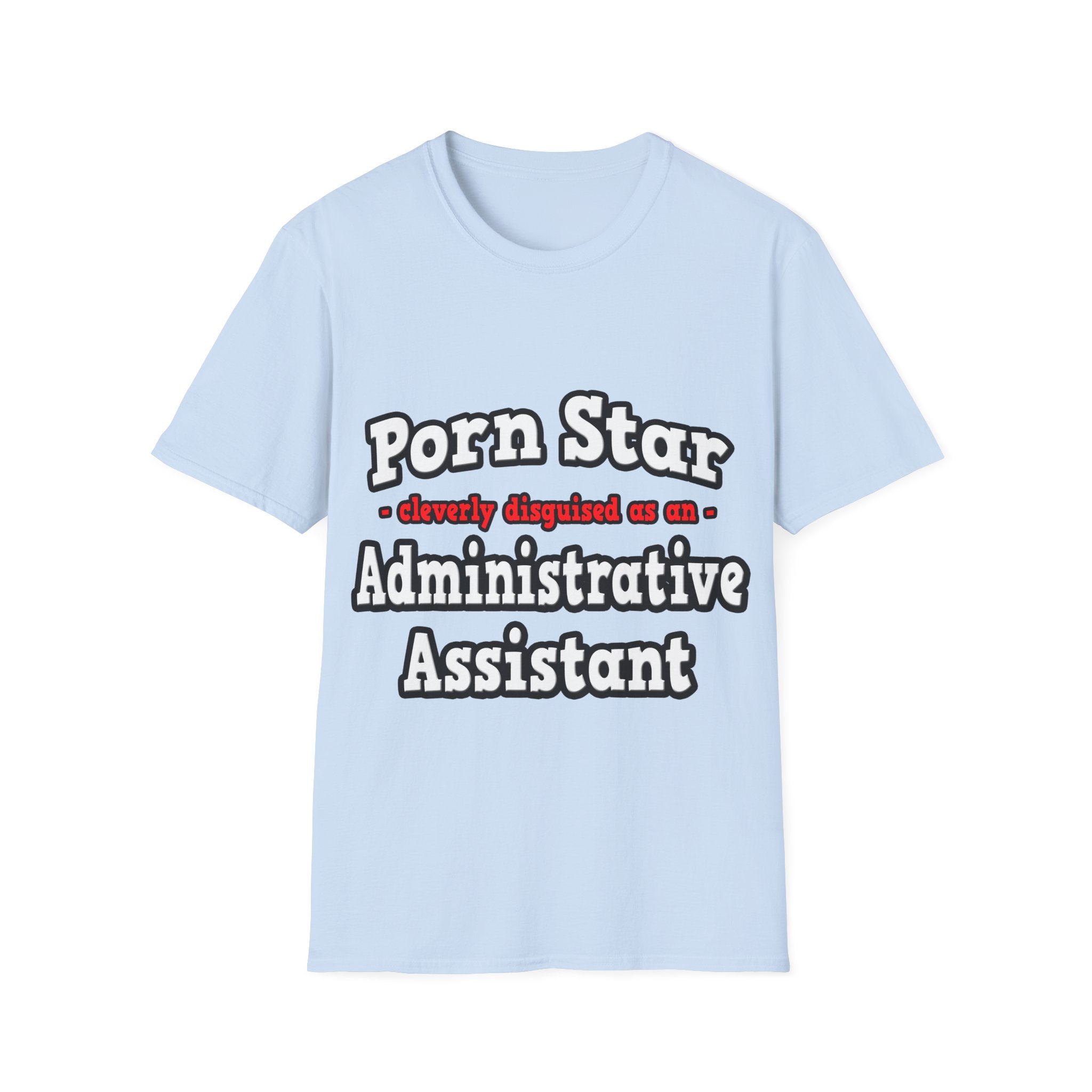 Porn Star...Administrative Assistant - Unisex Softstyle T-Shirt