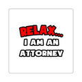 Relax ... I Am an Attorney - Square Stickers