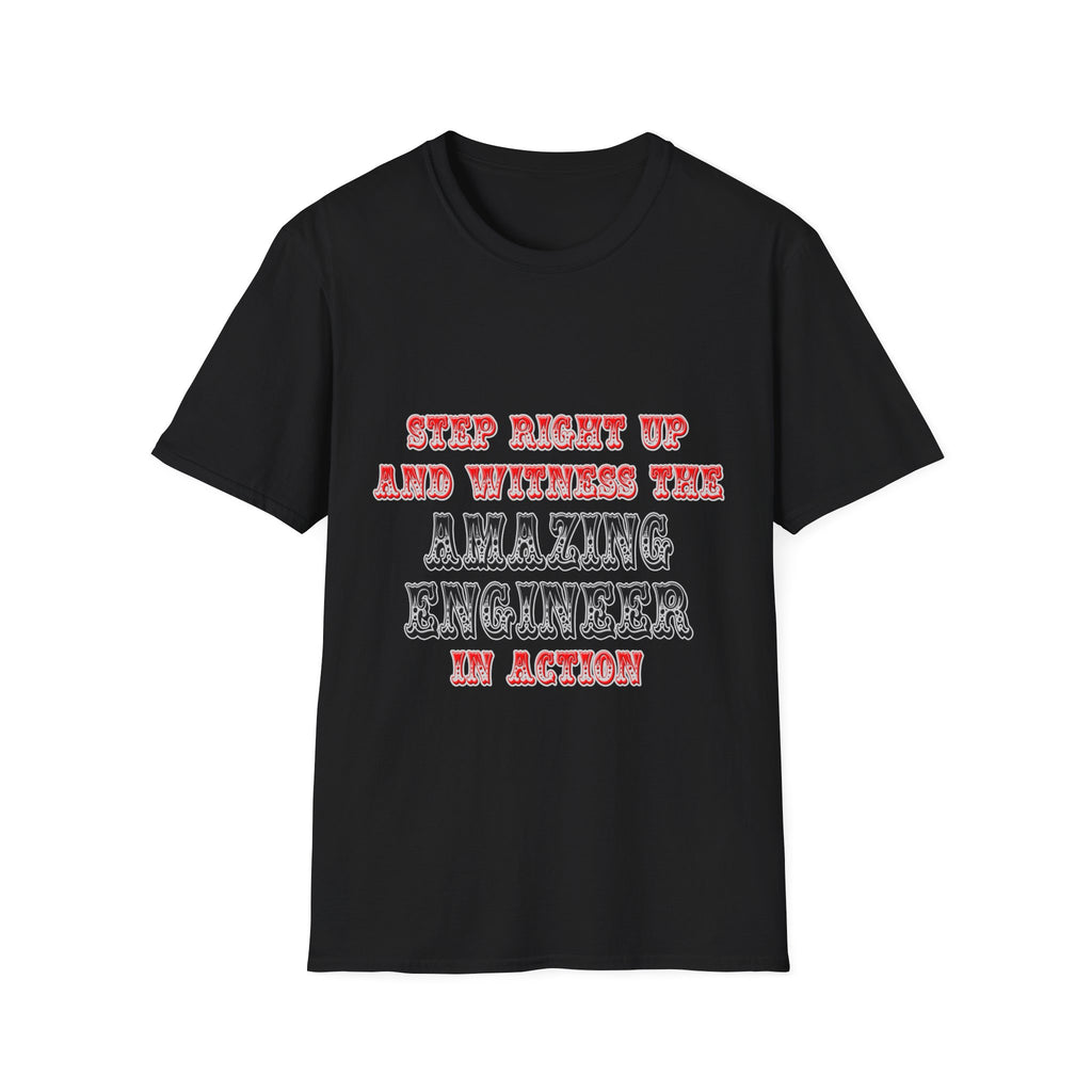 Amazing Engineer In Action - Unisex Softstyle T-Shirt