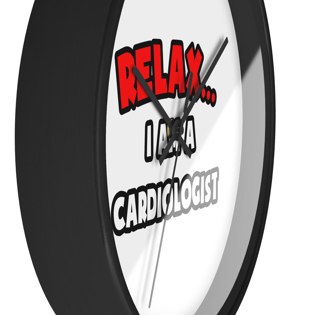 Relax ... I Am a Cardiologist - Wall Clock