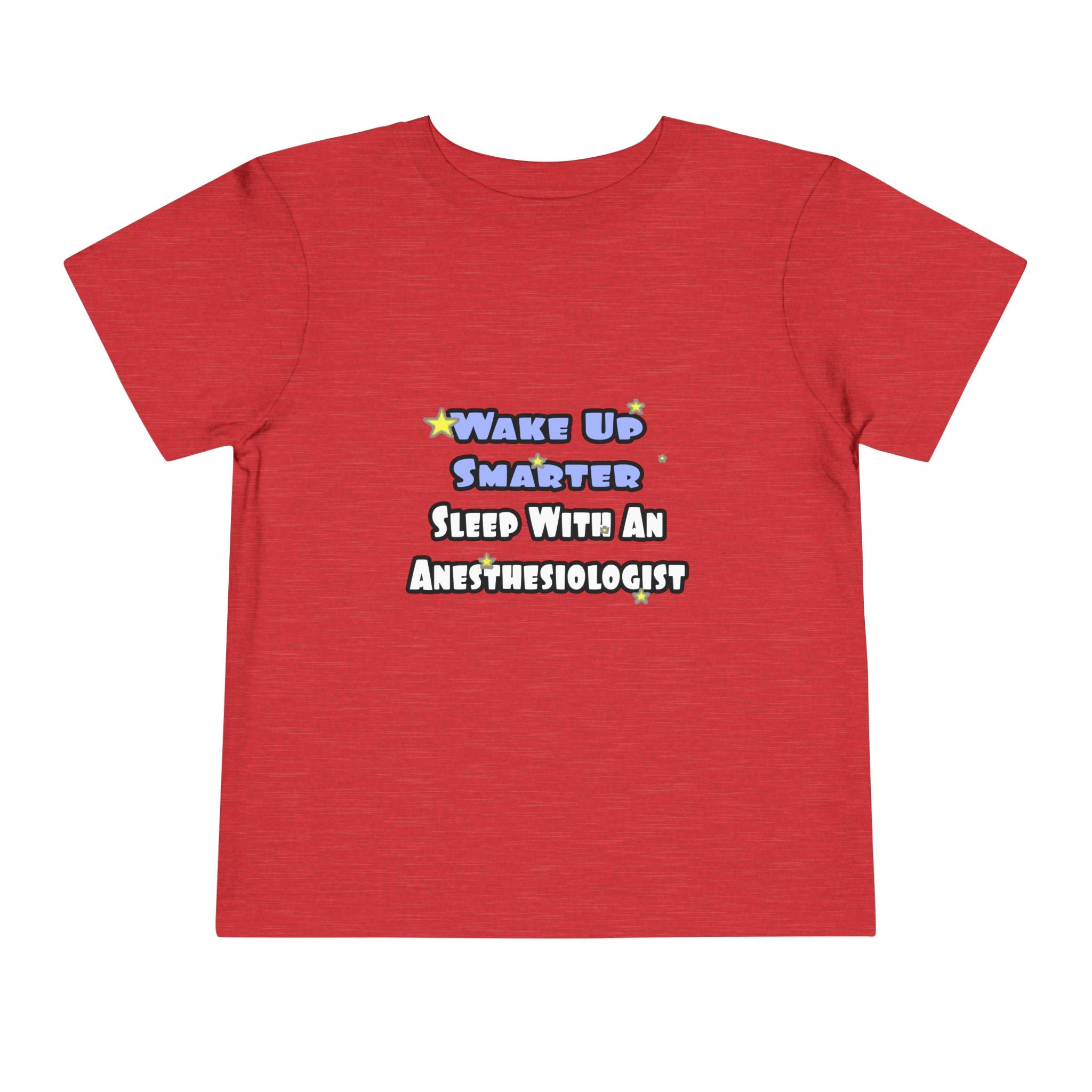 Wake Up Smarter...Sleep With Anesthesiologist - Toddler Short Sleeve Tee