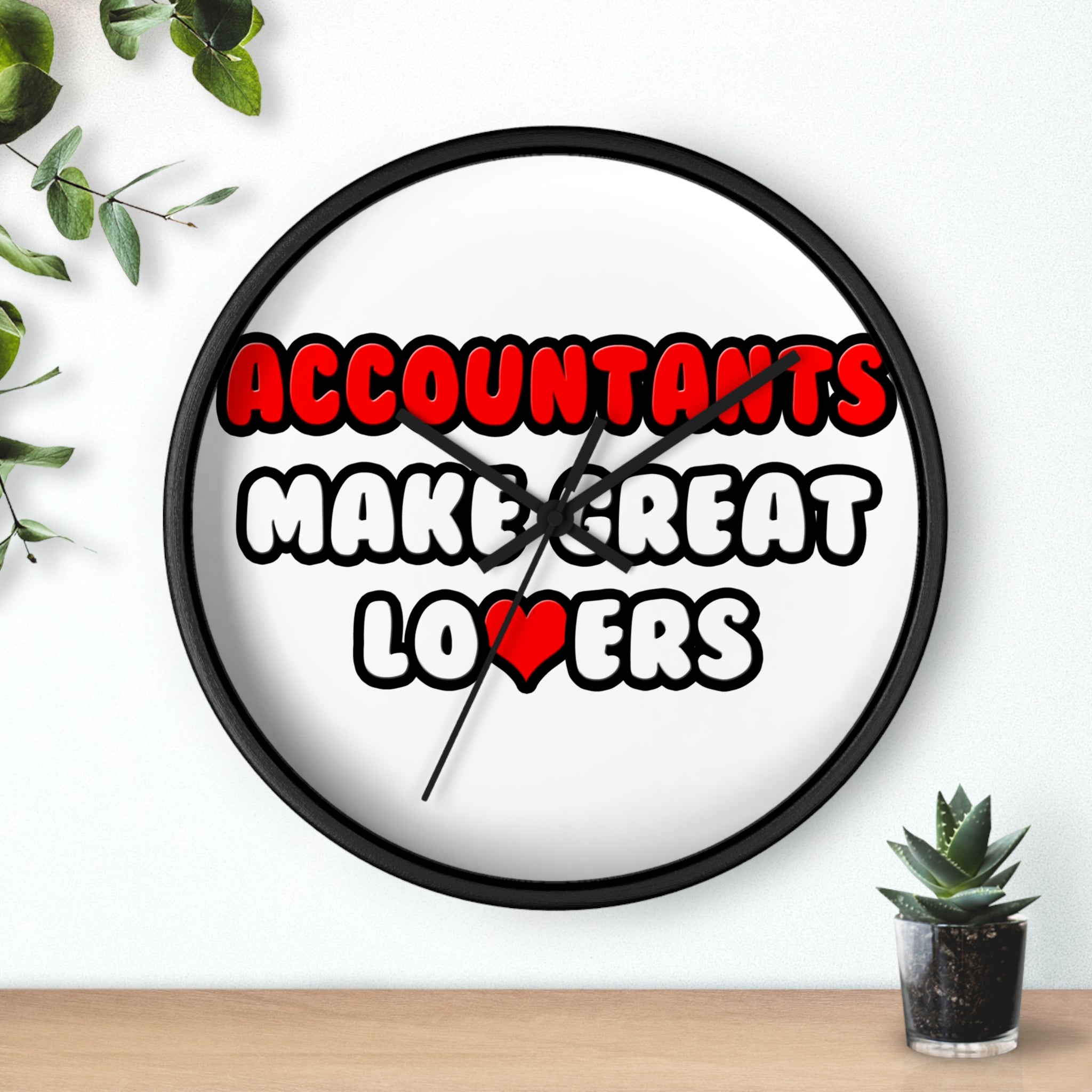 Accountants Make Great Lovers - Wall Clock