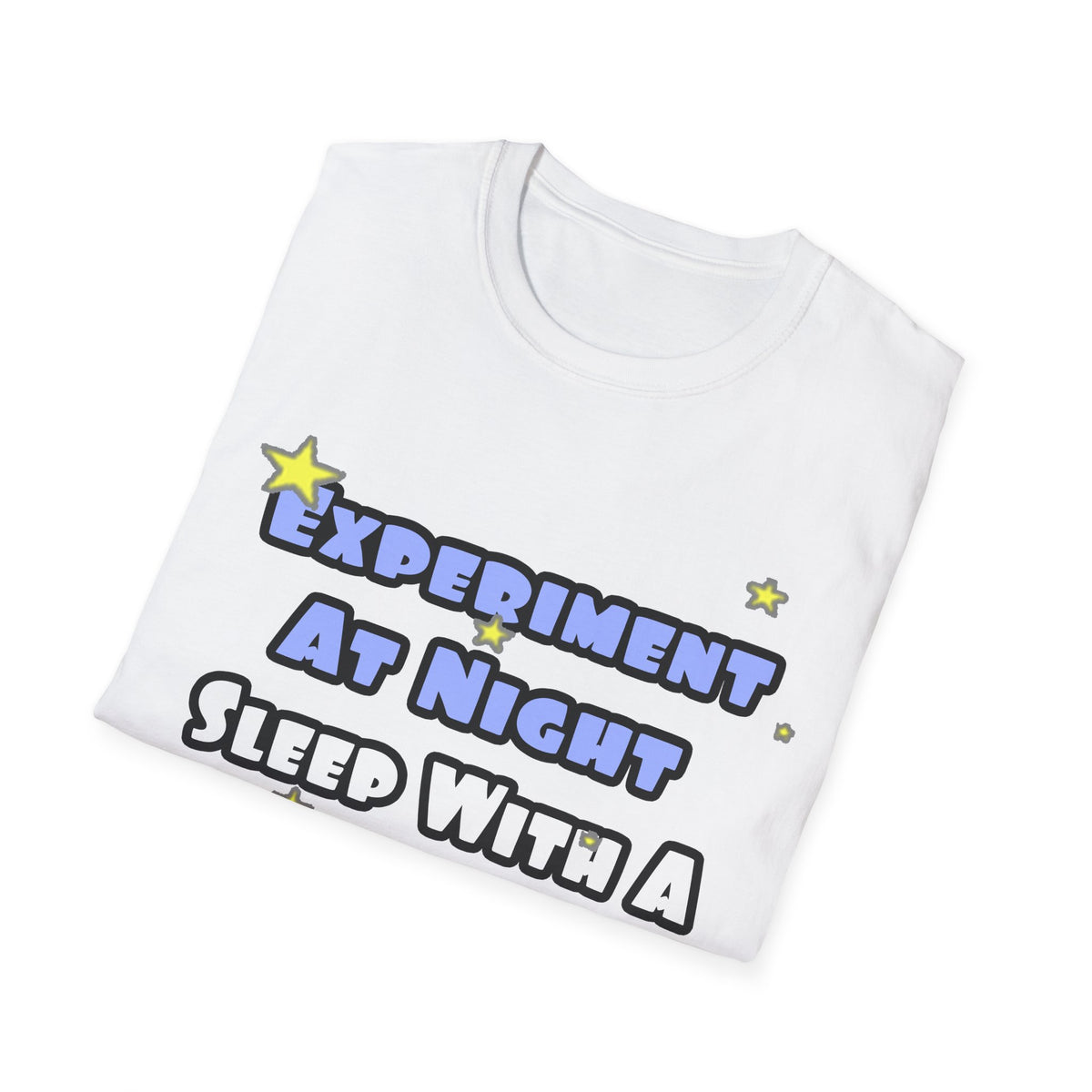 Experiment At Night...Sleep With a Biochemist - Unisex Softstyle T-Shirt