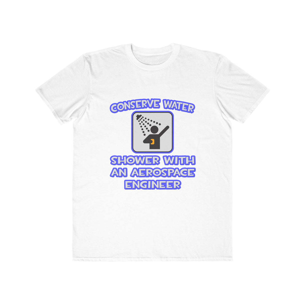 Conserve Water .. Shower With Aerospace Engineer - Men's Lightweight Fashion Tee