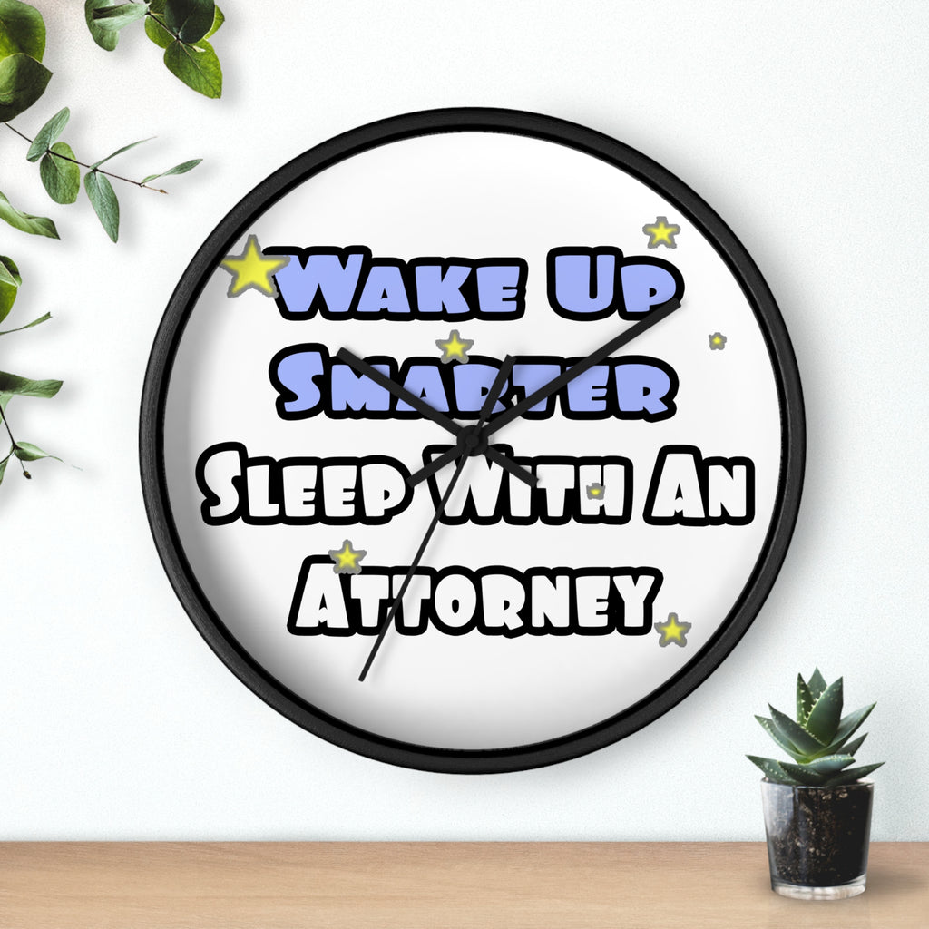 Wake Up Smarter...Sleep With an Attorney - Wall Clock