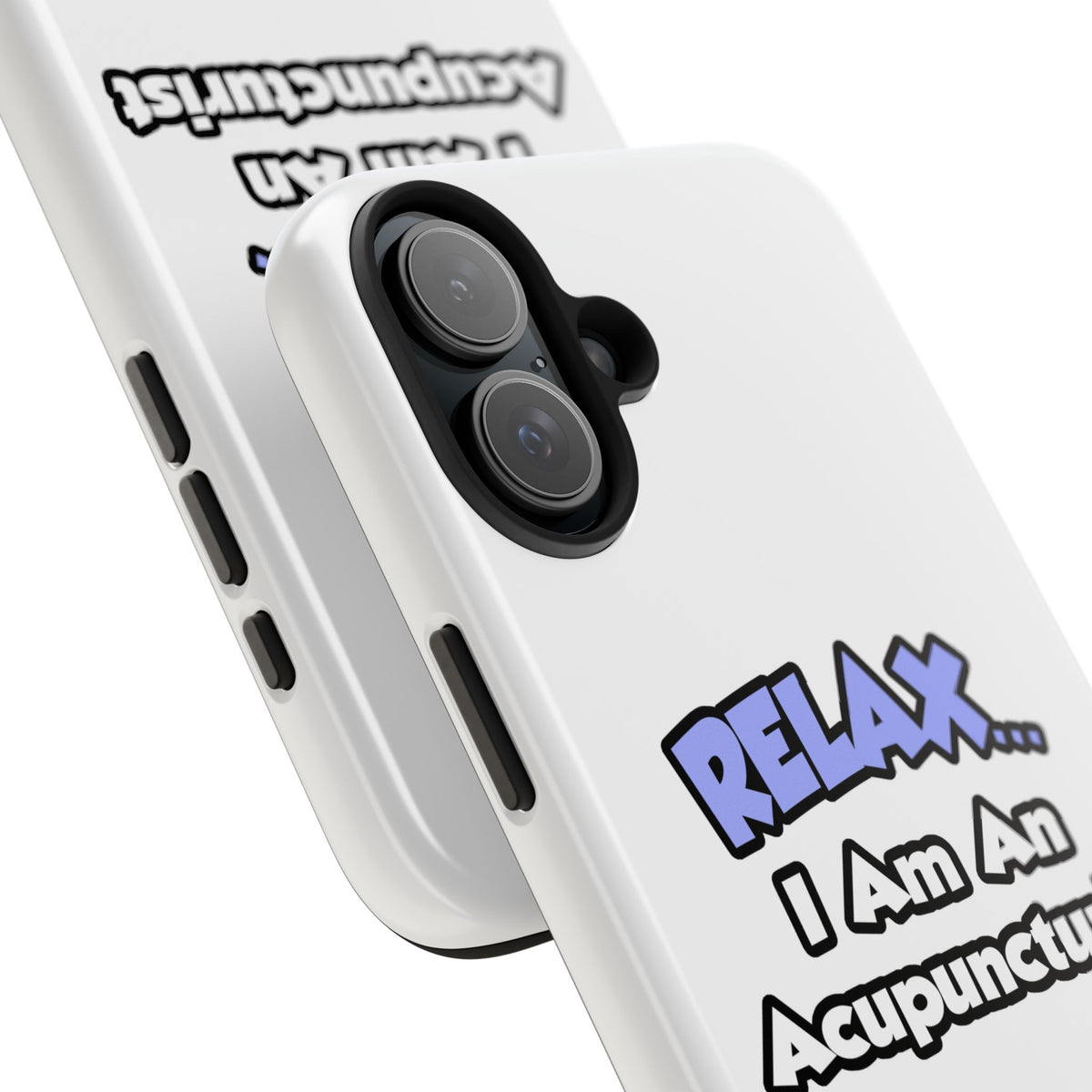Relax .. I am an Acupuncturist - Tough Phone Cases
