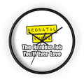 Neonatal Nurse...Hardest Job You'll Ever Love - Wall Clock