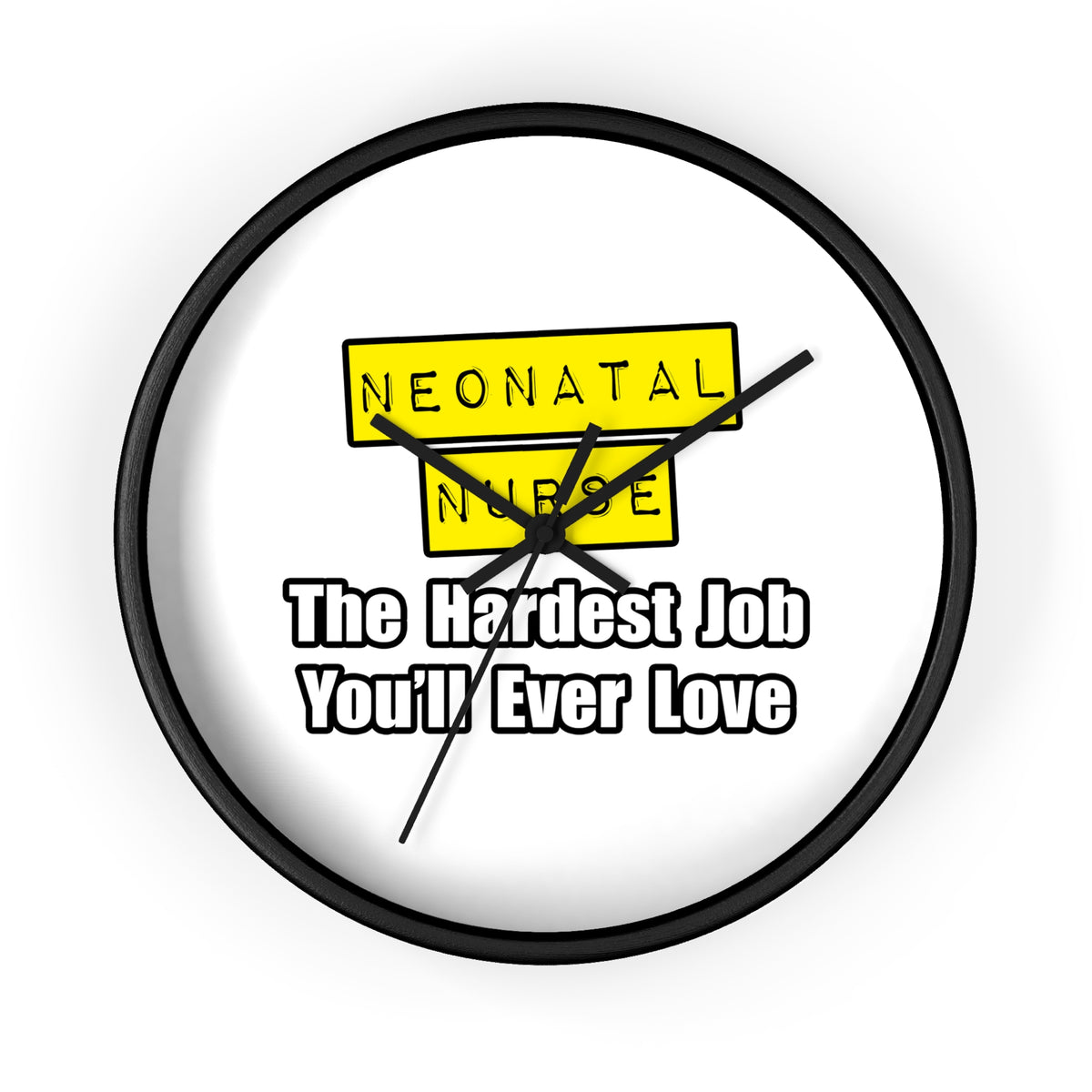 Neonatal Nurse...Hardest Job You'll Ever Love - Wall Clock