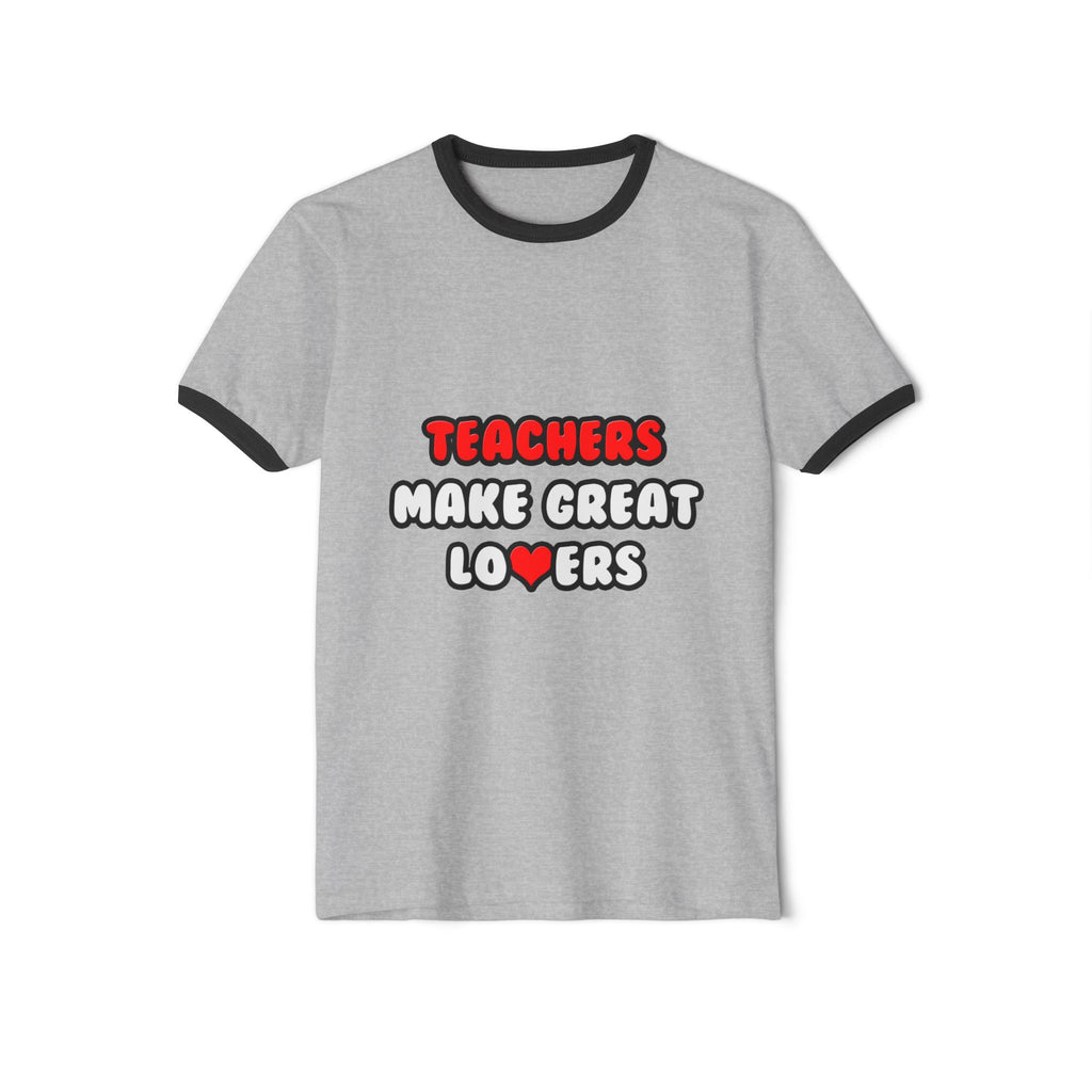 Teachers Make Great Lovers - Unisex Cotton Ringer T-Shirt