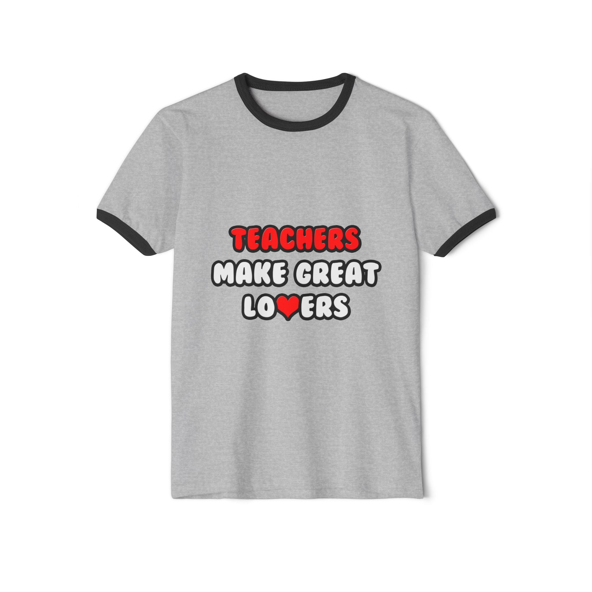 Teachers Make Great Lovers - Unisex Cotton Ringer T-Shirt