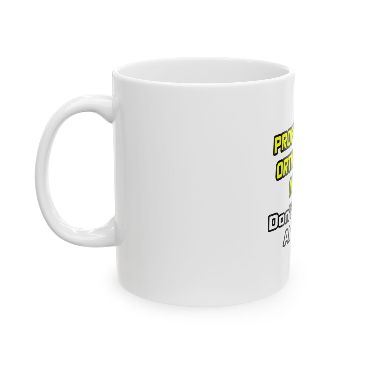 Professional Orthopaedic Nurse .. Joke - Ceramic Mug, (11oz, 15oz)