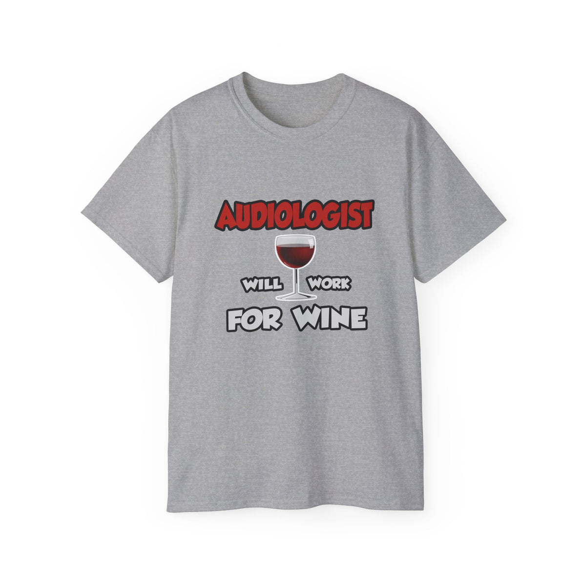 Audiologist ... Will Work For Wine - Unisex Ultra Cotton Tee