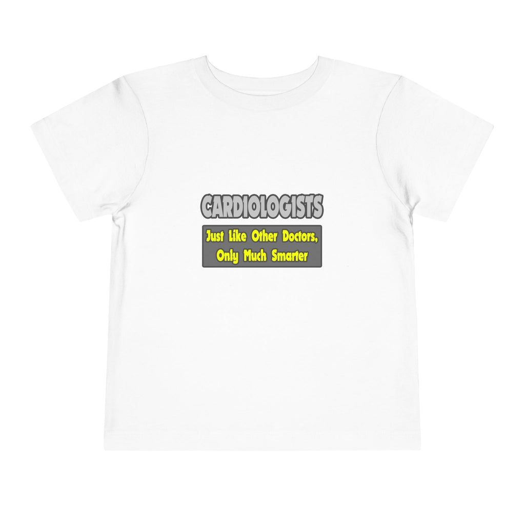 Cardiologists...Smarter - Toddler Short Sleeve Tee