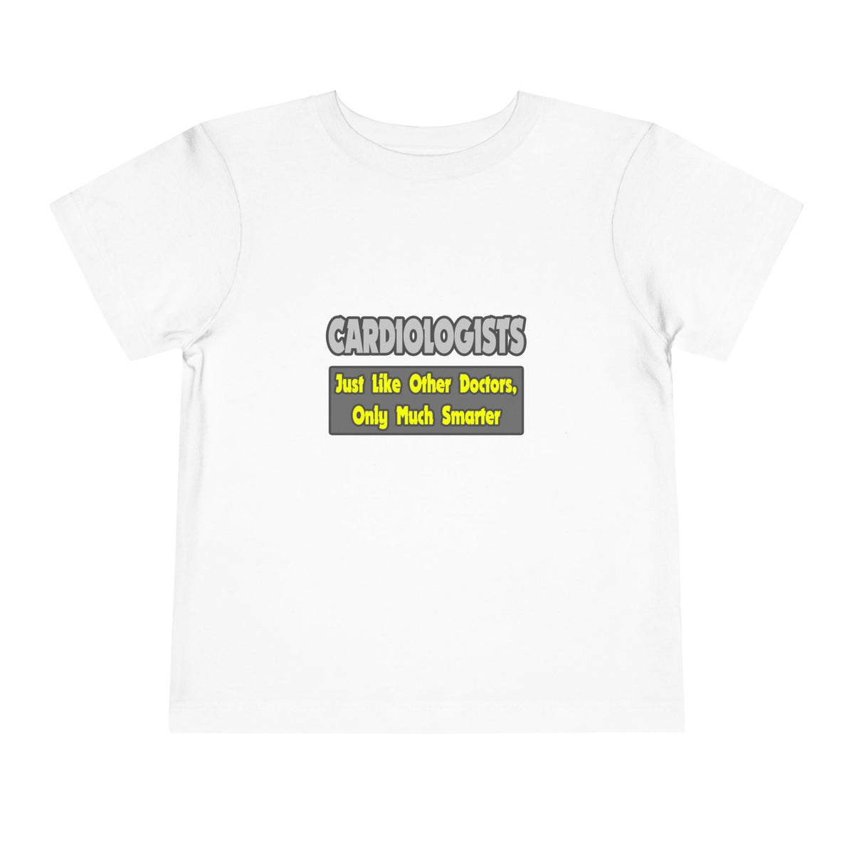 Cardiologists...Smarter - Toddler Short Sleeve Tee