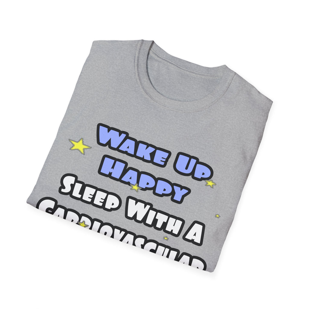 Wake Up Happy .. Sleep With Cardiovascular Tech - Unisex Softstyle T-Shirt