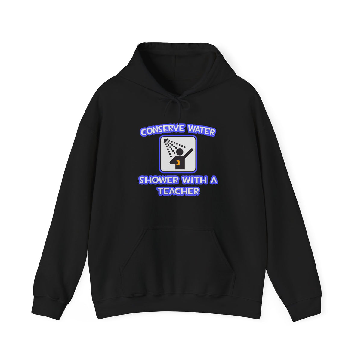 Conserve Water .. Shower With a Teacher - Unisex Heavy Blend™ Hooded Sweatshirt