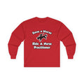 Save a Horse, Ride a Nurse Practitioner - Unisex Ultra Cotton Long Sleeve Tee