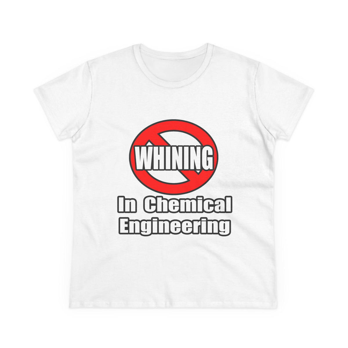 No Whining In Chemical Engineering - Women's Midweight Cotton Tee