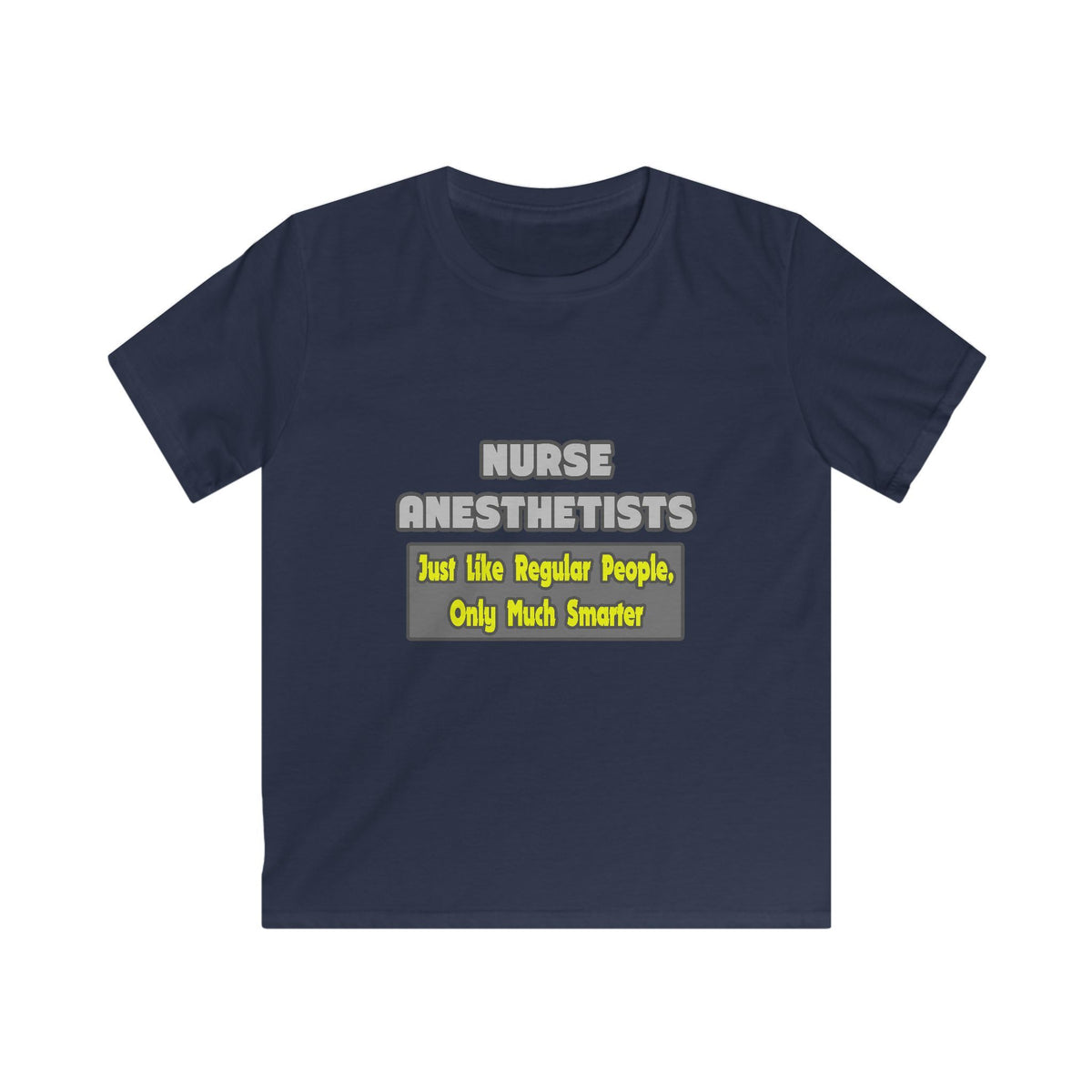 Nurse Anesthetists...Smarter - Kids Softstyle Tee