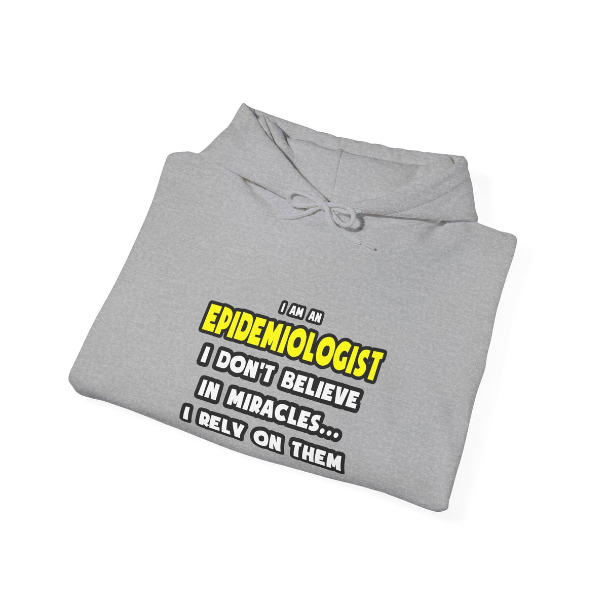 Miracles and Epidemiologists ... Funny - Unisex Heavy Blend™ Hooded Sweatshirt