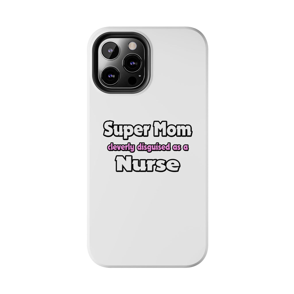 Super Mom ... Nurse - Tough Phone Cases