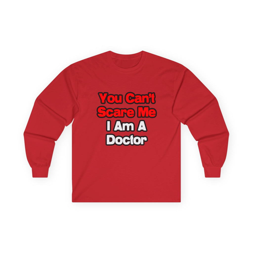 You Can't Scare Me...Doctor - Unisex Ultra Cotton Long Sleeve Tee