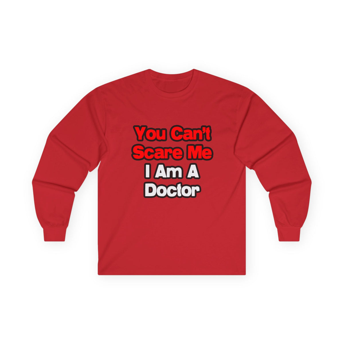 You Can't Scare Me...Doctor - Unisex Ultra Cotton Long Sleeve Tee