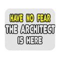 Have No Fear, The Architect Is Here - Mouse Pad (Rectangle)