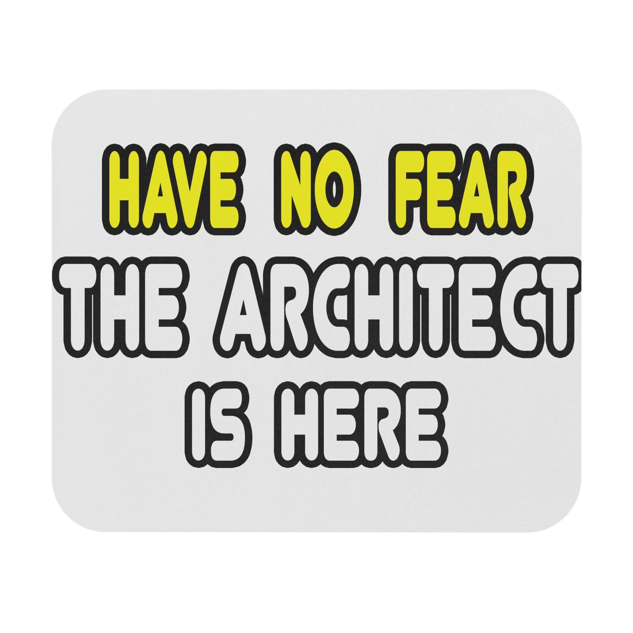 Have No Fear, The Architect Is Here - Mouse Pad (Rectangle)