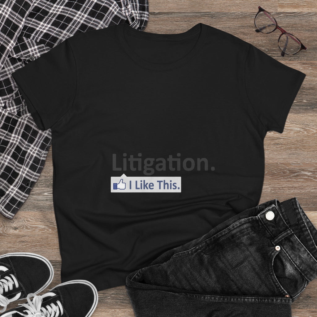 Litigation...I Like This - Women's Midweight Cotton Tee