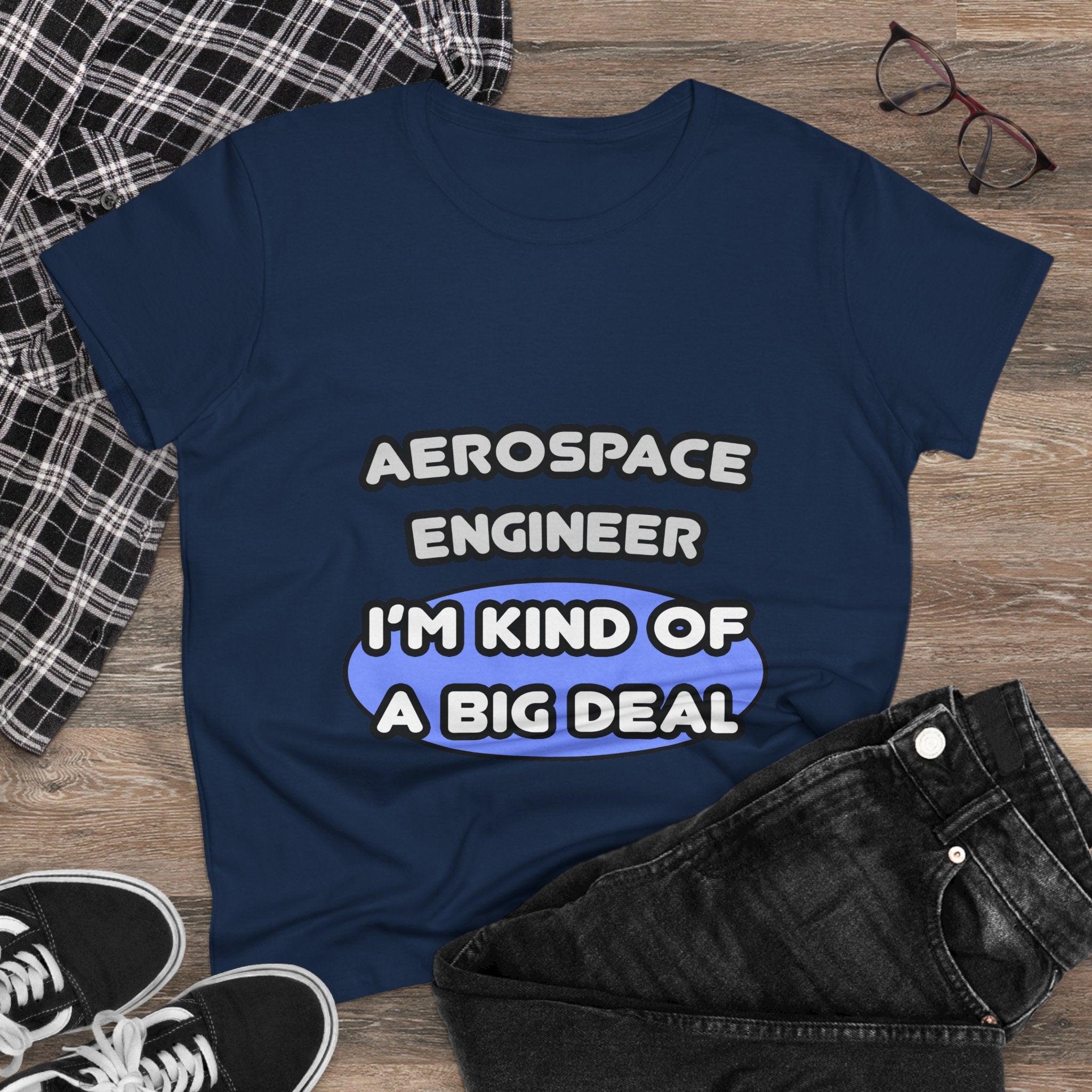 Aerospace Engineer...Kind of a Big Deal (2) - Women's Midweight Cotton Tee