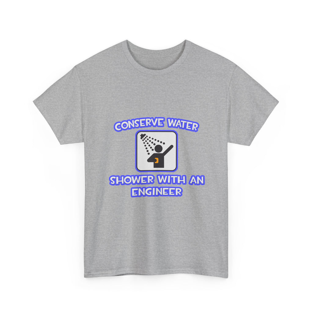 Conserve Water .. Shower With an Engineer - Unisex Heavy Cotton Tee