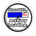 Please Wait...Actuary Loading - Wall Clock