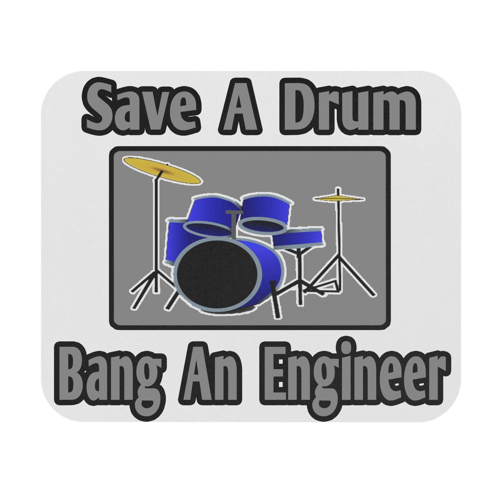 Save a Drum...Bang an Engineer - Mouse Pad (Rectangle)