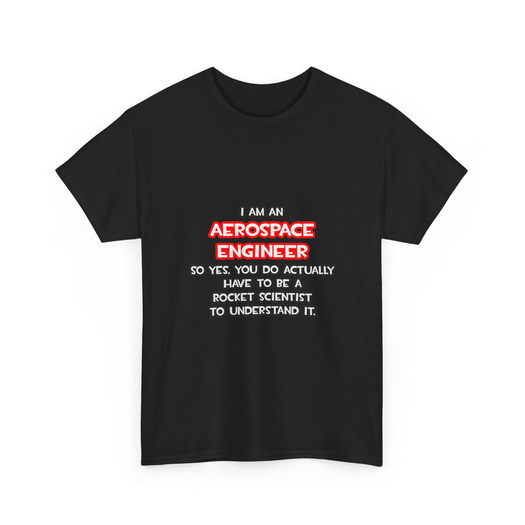 Rocket Scientist .. Funny Aerospace Engineer - Unisex Heavy Cotton Tee