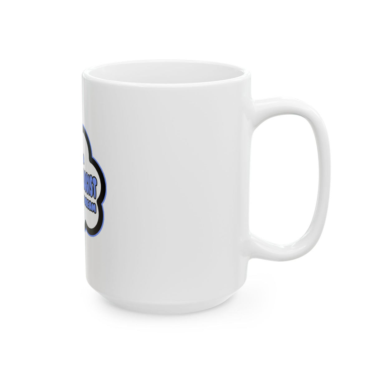 Anthropologist .. Livin' The Dream - Ceramic Mug, (11oz, 15oz)