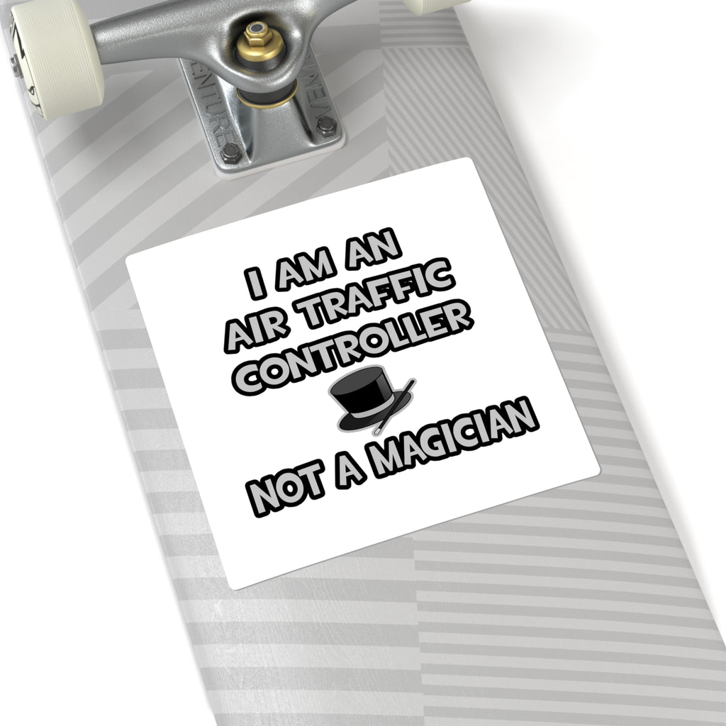 Air Traffic Controller ... Not A Magician - Square Stickers
