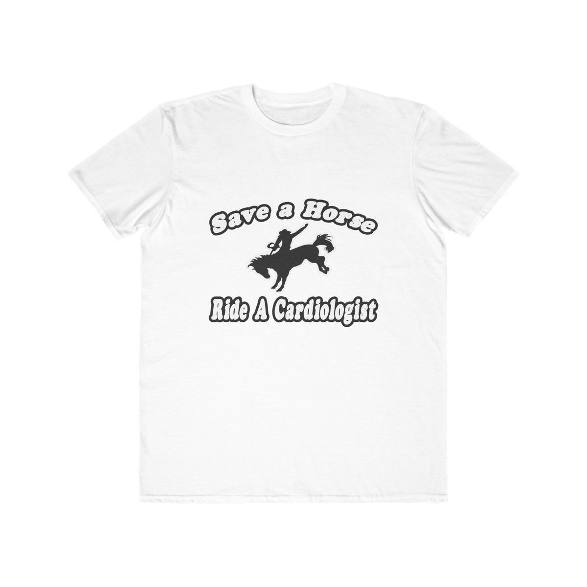 Save Horse, Ride Cardiologist - Men's Lightweight Fashion Tee