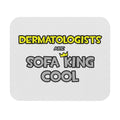 Dermatologists Are Sofa King Cool - Mouse Pad (Rectangle)