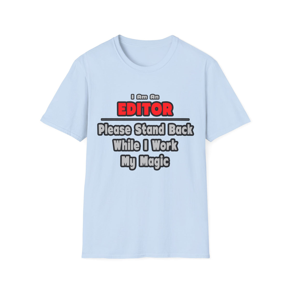 Editor ... Stand Back ... Work My Magic - Unisex Softstyle T-Shirt