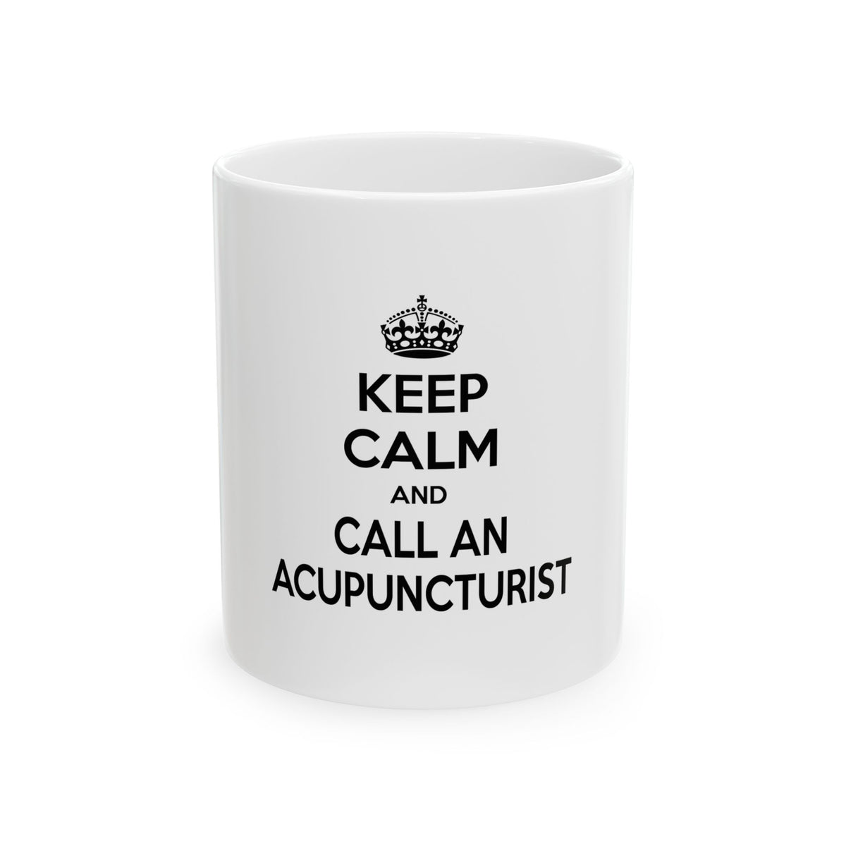 Keep Calm and Call an Acupuncturist - Ceramic Mug, (11oz, 15oz)