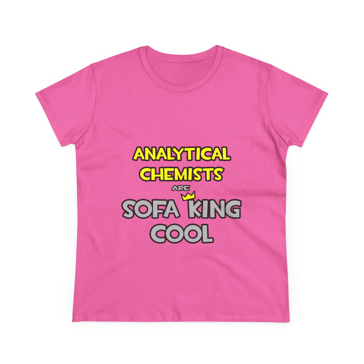 Analytical Chemists Are Sofa King Cool - Women's Midweight Cotton Tee