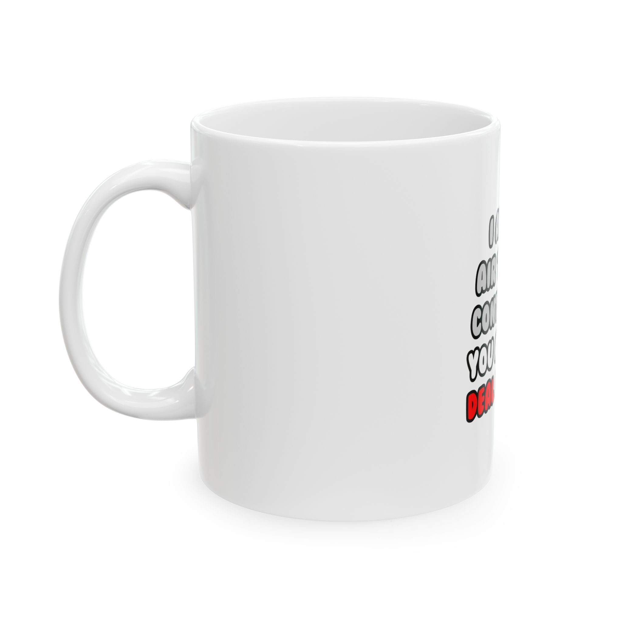 Deal With It ... Funny Air Traffic Controller - Ceramic Mug, (11oz, 15oz)