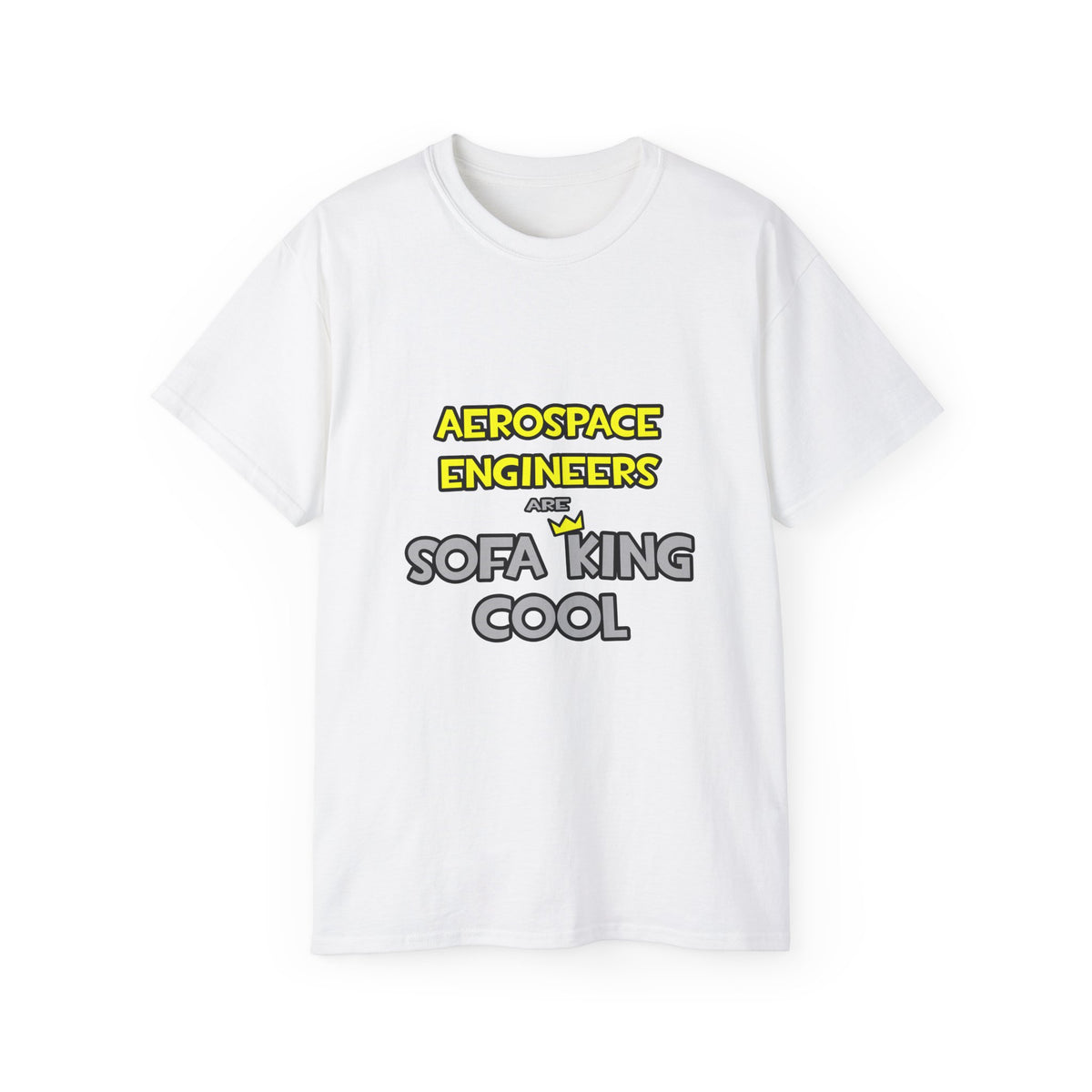 Aerospace Engineers Are Sofa King Cool - Unisex Ultra Cotton Tee