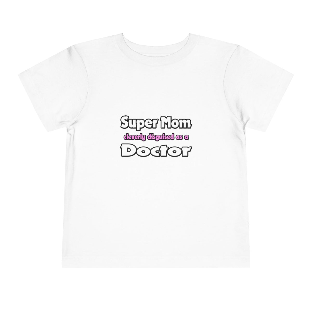 Super Mom ... Doctor - Toddler Short Sleeve Tee