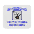 Conserve Water .. Shower With a Firefighter - Mouse Pad (Rectangle)