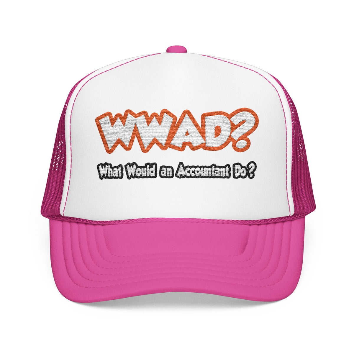 WWAD...What Would an Accountant Do - Foam Trucker Hat
