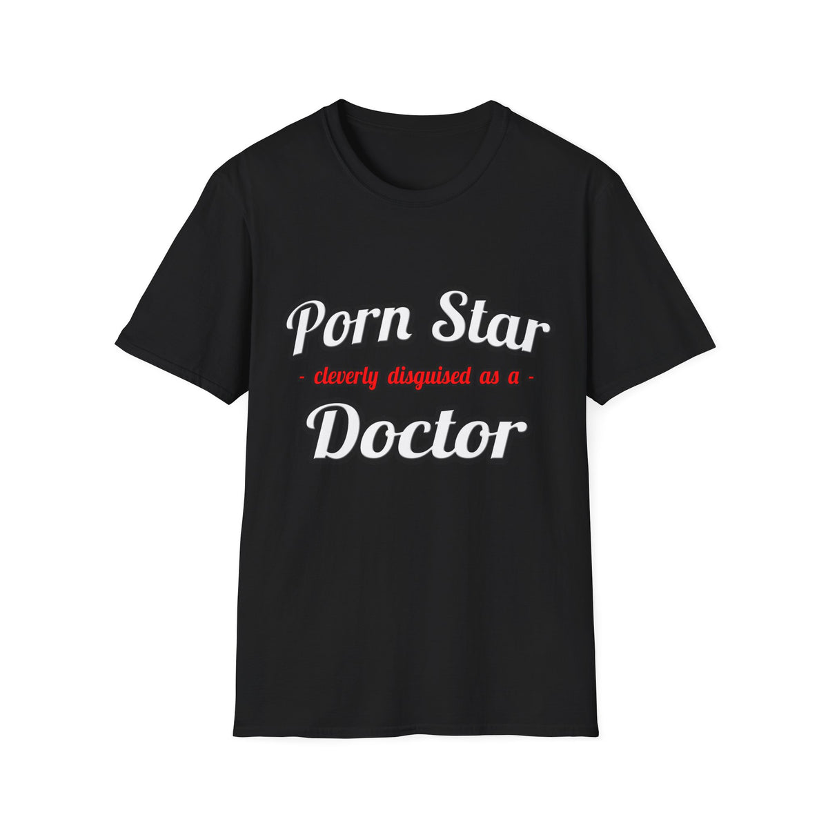 Porn Star...Doctor - Unisex Softstyle T-Shirt