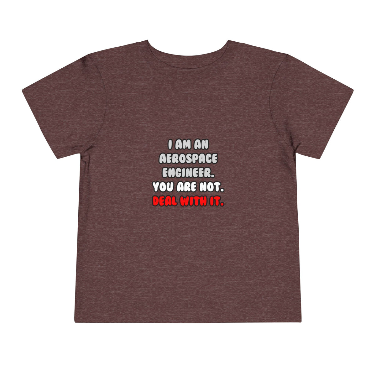Deal With It ... Funny Aerospace Engineer - Toddler Short Sleeve Tee